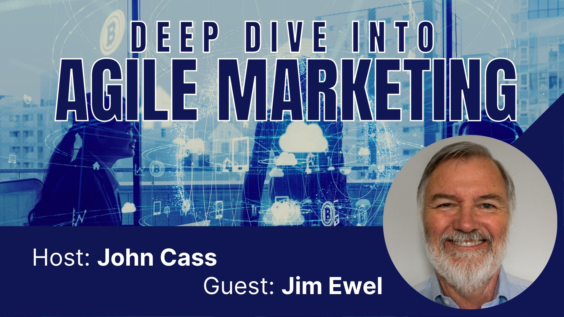 The Six Disciplines of Agile Marketing with with Jim Ewel